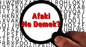 Afaki Nedir? Afaki Ne Demek? Afaki Konuşmak Ne Demek?