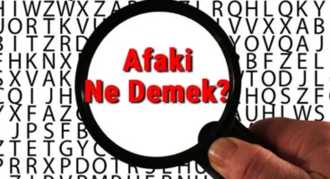 Afaki Nedir? Afaki Ne Demek? Afaki Konuşmak Ne Demek?