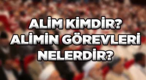 Alim Nedir? Alim Ne Demek? Alim Kime Denir?