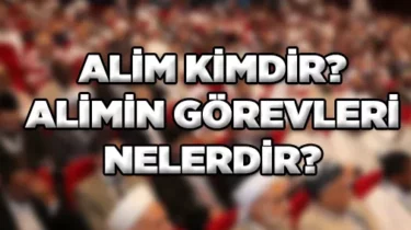 Alim Nedir? Alim Ne Demek? Alim Kime Denir?