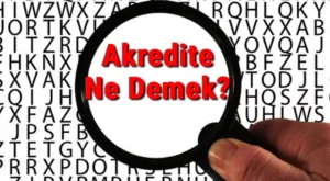 Akredite Ne Demek? Akredite Üniversite Ne Demek? Uluslararası Akredite Ne Demek?