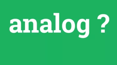 Analog Ne Demek? Analog Saat Ne Demek? Analog Ne Demek Bilgisayar