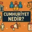Cumhuriyet Ne Demek? Cumhuriyetin Anlamı Nedir?