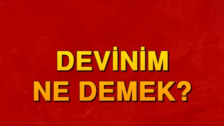 Devinim Ne Demek? Felsefede ve Edebiyatta Devinim Ne Anlama Geliyor?