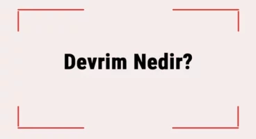 Devrim Ne Demek? Devrim Nedir ve Neyi Savunur? Devrim Yapmak Ne Demek?