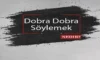 Dobra Ne Demek? Dobra Dobra Ne Demek? Dobra İnsan Ne Demek?