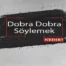 Dobra Ne Demek? Dobra Dobra Ne Demek? Dobra İnsan Ne Demek?