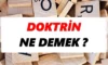 Doktrin Ne Demek? Askeri Doktrin Ne Demek? Siyasi Doktrin Ne Demek?