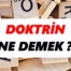 Doktrin Ne Demek? Askeri Doktrin Ne Demek? Siyasi Doktrin Ne Demek?