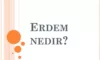 Erdem Ne Demek? Dinde Erdem Nedir? Erdemli Ne Demek?