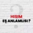 Hısım Ne Demek? Sıhri Hısım Ne Demek? Hısım Eş Anlamlısı ve Kökeni