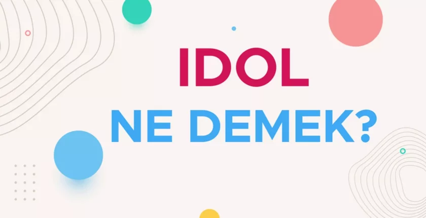 İdol Ne Demek? İdolümsün Ne Demek? İdol TDK Anlamı