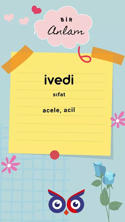 Ivedi Sekilde Ne Demek