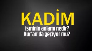 Kadim Ne Demek? Kelamı Kadim Ne Demek? El-Kadîm Ne Demek?