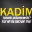 Kadim Ne Demek? Kelamı Kadim Ne Demek? El-Kadîm Ne Demek?